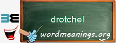 WordMeaning blackboard for drotchel